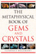 Metaphysical Book of Gems and Crystals