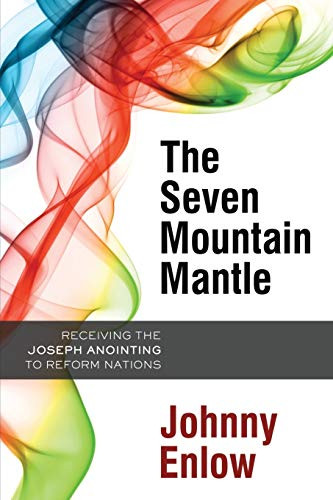 Seven Mountain Mantle: Receiving the Joseph Anointing to Reform Nations