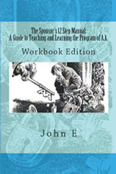 Sponsor's 12 Step Manual: Workbook Edition