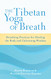 Tibetan Yoga of Breath