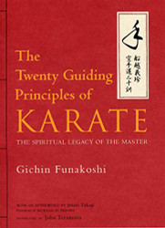 Twenty Guiding Principles of Karate: The Spiritual Legacy of the Master