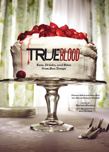 True Blood: Eats Drinks and Bites from Bon Temps