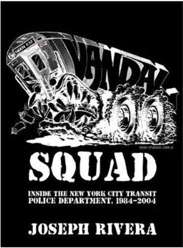Vandal Squad: Inside the New York City Transit Police Department 1984-2004