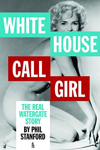 White House Call Girl: The Real Watergate Story