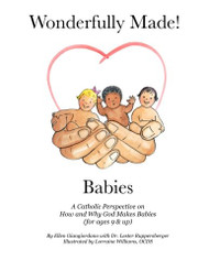 Wonderfully Made! Babies: A Catholic Perspective on How and Why God Makes Babies