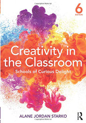 Creativity in the Classroom: Schools of Curious Delight