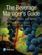 Beverage Manager's Guide to Wines Beers and Spirits