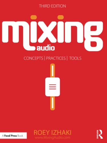 Mixing Audio: Concepts Practices and Tools