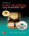 Introduction to Solid Modeling Using Solidworks