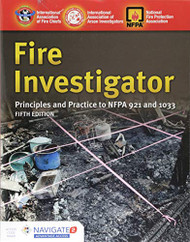 Fire Investigator: Principles and Practice to NFPA 921 and 1033