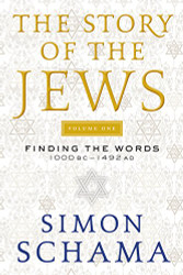 Story of the Jews Volume One: Finding the Words 1000 BC-1492 AD
