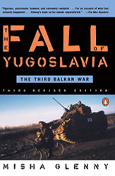Fall of Yugoslavia: The Third Balkan War Third Revised Edition