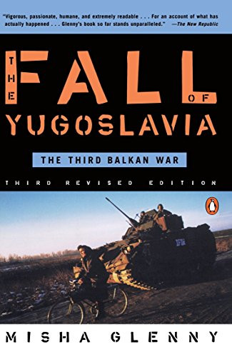 Fall of Yugoslavia: The Third Balkan War Third Revised Edition