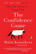 Confidence Game: Why We Fall for It . . . Every Time
