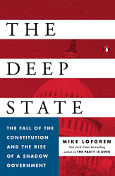 Deep State: The Fall of the Constitution and the Rise of a Shadow Government