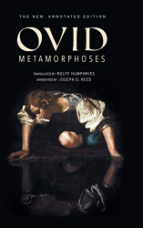 Metamorphoses: The New Annotated Edition