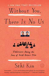 Without You There Is No Us: Undercover Among the Sons of North Korea's Elite