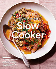 Martha Stewart's Slow Cooker: 110 Recipes for Flavorful Foolproof Dishes