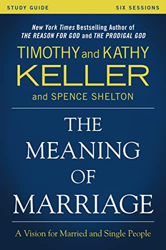 Meaning of Marriage Study Guide: A Vision for Married and Single People