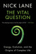 Vital Question: Energy Evolution and the Origins of Complex Life