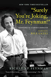 Surely You're Joking Mr. Feynman!: Adventures of a Curious Character