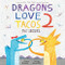 Dragons Love Tacos 2: The Sequel