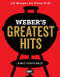 Weber's Greatest Hits: 125 Classic Recipes for Every Grill