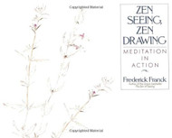 Zen Seeing Zen Drawing: Meditation in Action