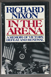 In the Arena: A Memoir of Victory Defeat and Renewal