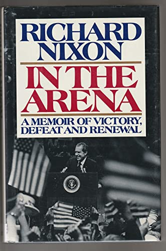 In the Arena: A Memoir of Victory Defeat and Renewal