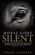 Horse Gone Silent