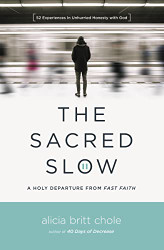 Sacred Slow: A Holy Departure From Fast Faith