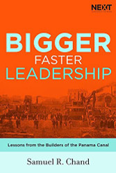 Bigger Faster Leadership: Lessons from the Builders of the Panama Canal