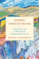 Journey Through Trauma: A Trail Guide to the 5-Phase Cycle of