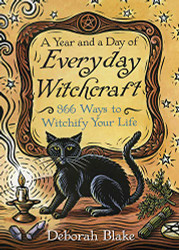 Year and a Day of Everyday Witchcraft: 366 Ways to Witchify Your Life