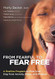 From Fearful to Fear Free