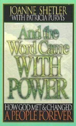 And the Word Came with Power: How God Met and Changed a People Forever
