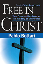 Free In Christ: Your complete handbook on the ministry of deliverance