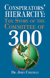 Conspirator's Hierarchy : The Committee of 300