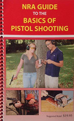 NRA Guide to the Basics of Pistol Shooting