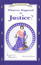 Whatever Happened to Justice? (An Uncle Eric Book)