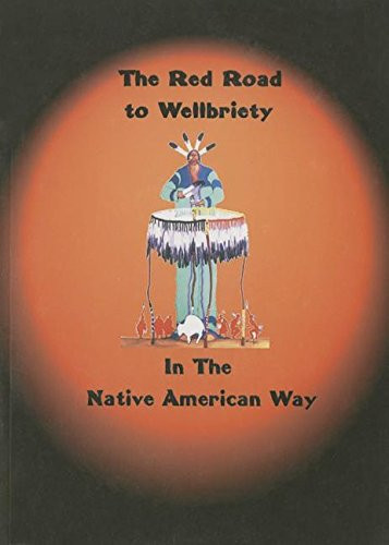 Red Road to Wellbriety: In The Native American Way