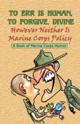 To Err Is Human to Forgive Divine - However Neither Is Marine Corps Policy
