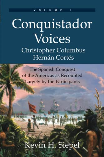 Conquistador Voices (vol I): The Spanish Conquest of the Americ