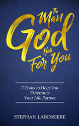 Man God Has For You: 7 traits to Help You Determine Your Life Partner