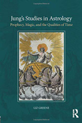 Jung's Studies in Astrology: Prophecy Magic and the Qualities of Time (Volume 1)