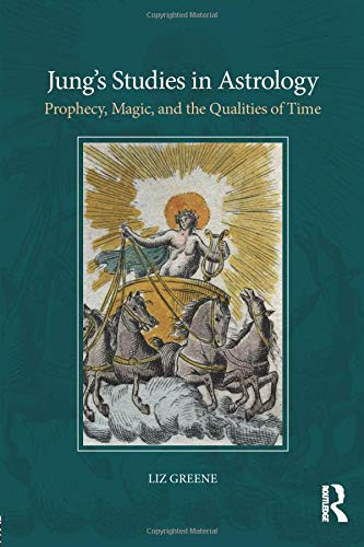 Jung's Studies in Astrology: Prophecy Magic and the Qualities of Time (Volume 1)