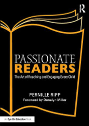 Passionate Readers: The Art of Reaching and Engaging Every Child