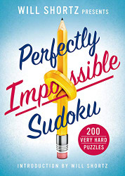 Will Shortz Presents Perfectly Impossible Sudoku: 200 Very Hard Puzzles