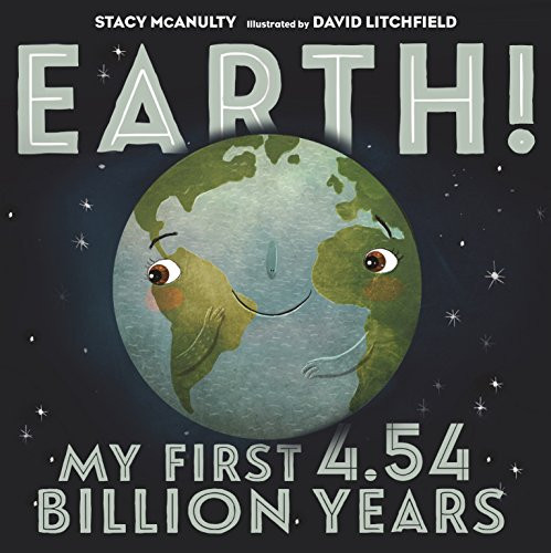 Earth! My First 4.54 Billion Years (Our Universe)